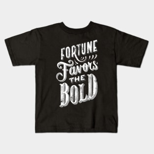 Fortune Favors the Bold - Make Your Own Luck - Vintage Typography Fortune and Glory Kids T-Shirt